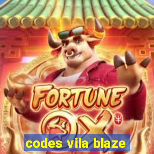 codes vila blaze